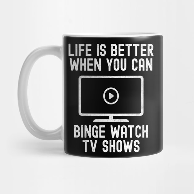 Funny Binge Watching Life Is Better Gift For TV Show Fans by VDK Merch